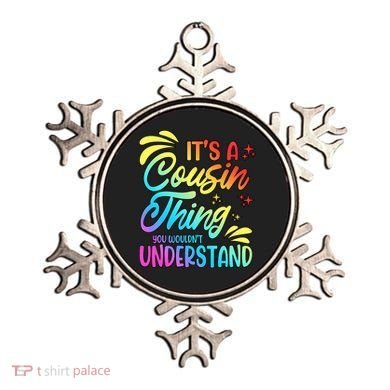 Its a cousin thing you wouldnt understand Ornament