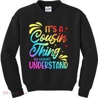 Its a cousin thing you wouldnt understand Kids Sweatshirt thumb 0