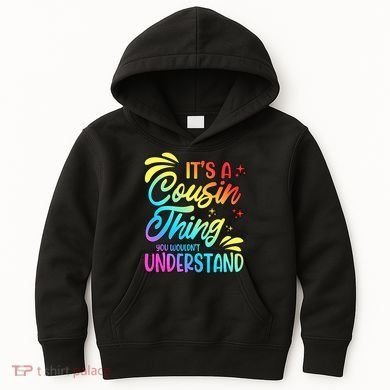 Its a cousin thing you wouldnt understand Kids Hoodie