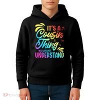 Its a cousin thing you wouldnt understand Kids Hoodie thumb 4