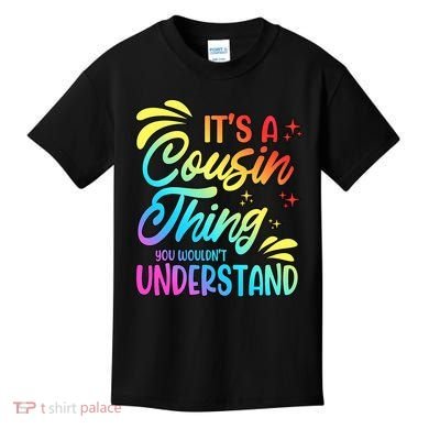 Its a cousin thing you wouldnt understand Kids T-Shirt