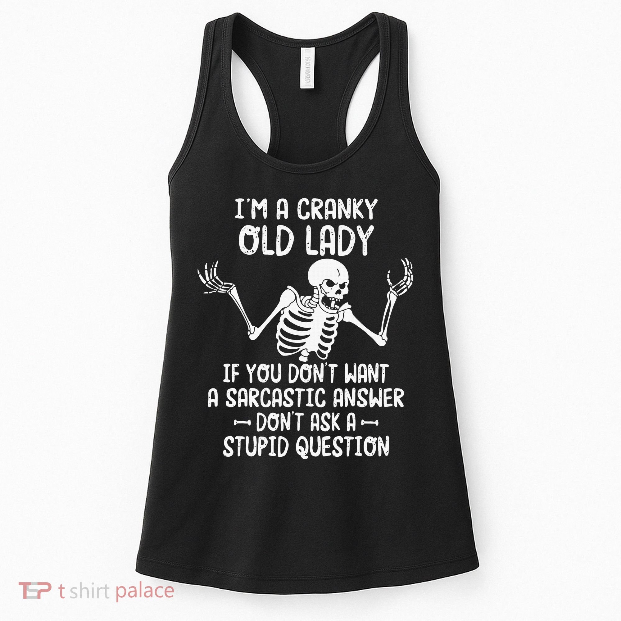 I'm A Cranky Old Lady If You Don't Want A Sarcastic Answer Women's Tank Top