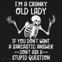 I'm A Cranky Old Lady If You Don't Want A Sarcastic Answer Women's T-Shirt thumb 6