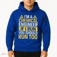 IM A Chemical Engineer If I Run You Should Run Too Hoodie thumb 2
