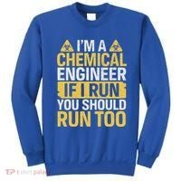 IM A Chemical Engineer If I Run You Should Run Too Sweatshirt thumb 0