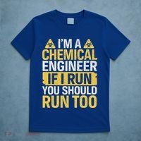 IM A Chemical Engineer If I Run You Should Run Too T-Shirt thumb 5