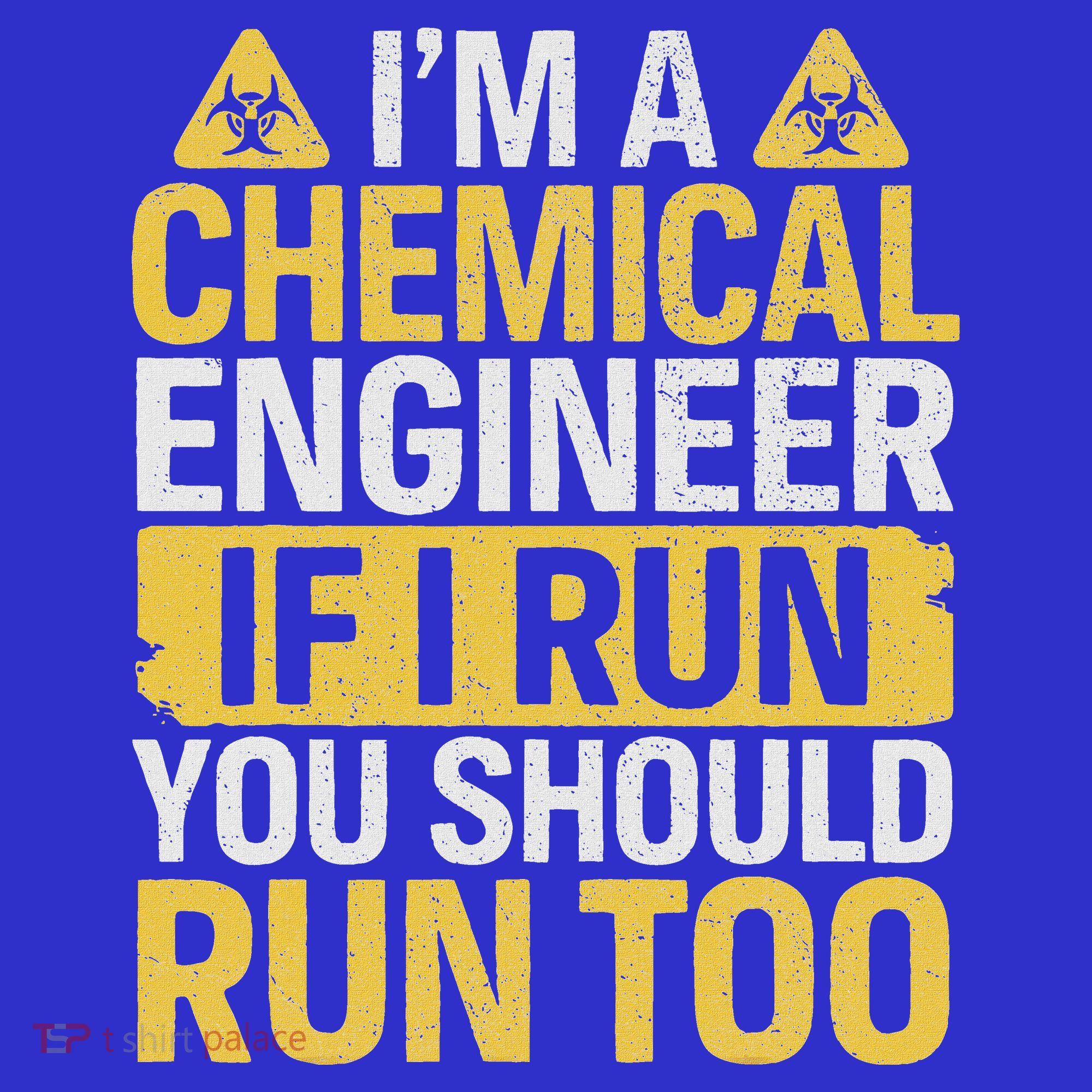 IM A Chemical Engineer If I Run You Should Run Too T-Shirt
