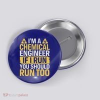 IM A Chemical Engineer If I Run You Should Run Too Button thumb 0