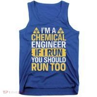 IM A Chemical Engineer If I Run You Should Run Too Tank Top thumb 0