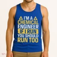 IM A Chemical Engineer If I Run You Should Run Too Tank Top thumb 3