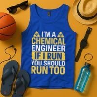 IM A Chemical Engineer If I Run You Should Run Too Tank Top thumb 4