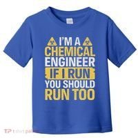 IM A Chemical Engineer If I Run You Should Run Too Toddler T-Shirt thumb 0