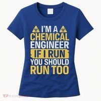 IM A Chemical Engineer If I Run You Should Run Too Women's T-Shirt thumb 0