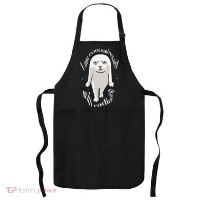 I Am Contaminated With Radiation Oddly Specific Dank Meme Apron