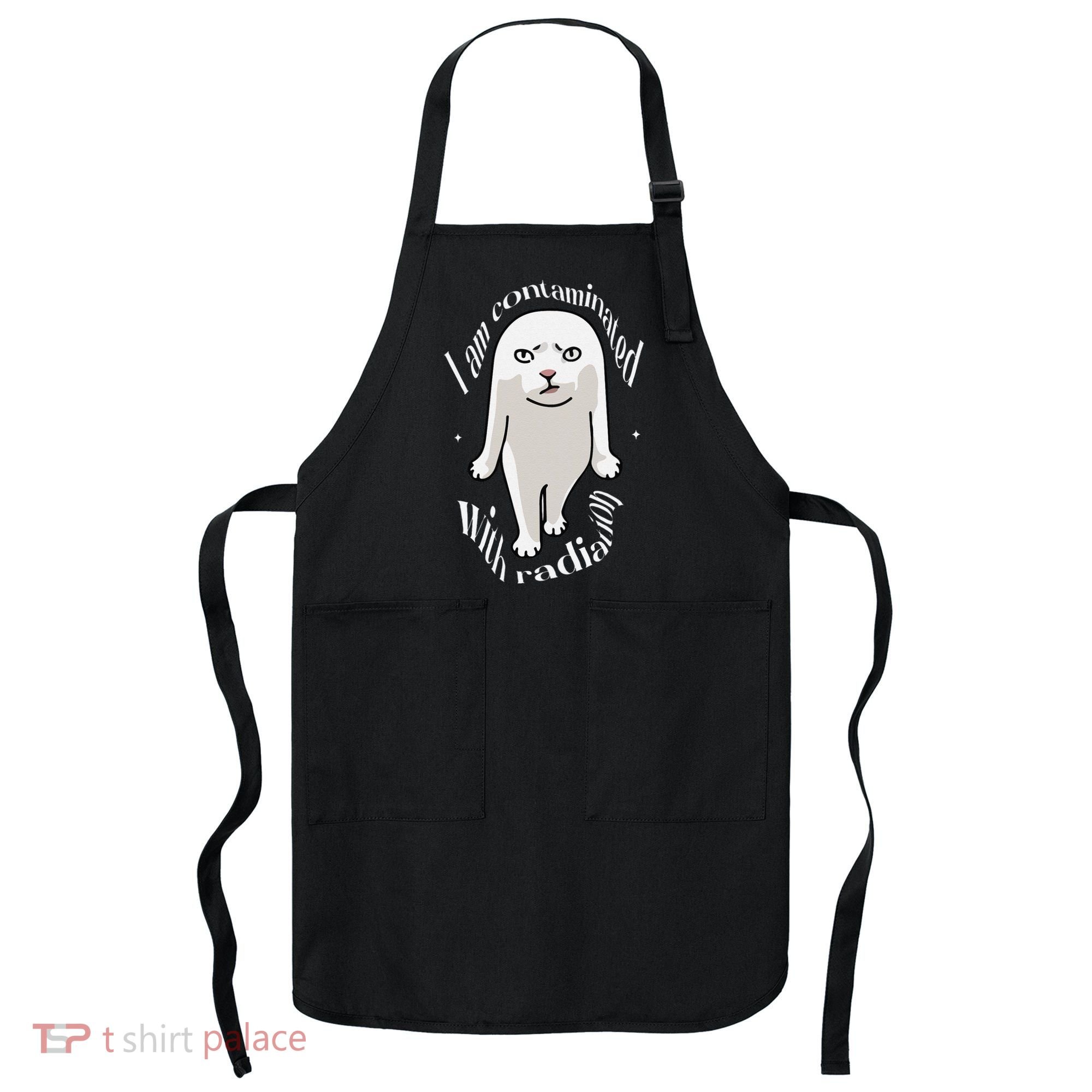 I Am Contaminated With Radiation Oddly Specific Dank Meme Apron