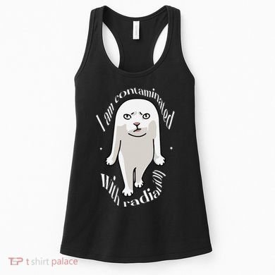 I Am Contaminated With Radiation Oddly Specific Dank Meme Women's Tank Top