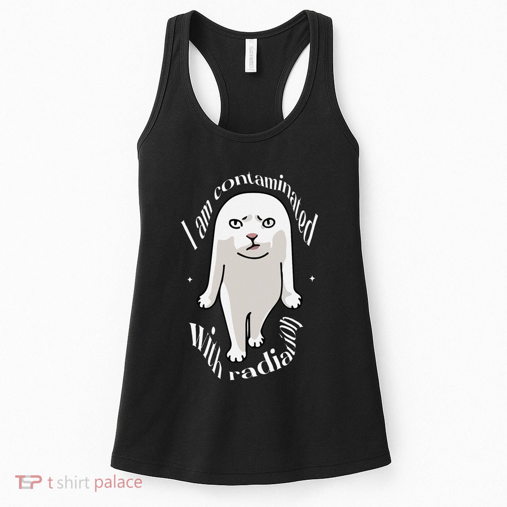 I Am Contaminated With Radiation Oddly Specific Dank Meme Women's Tank Top