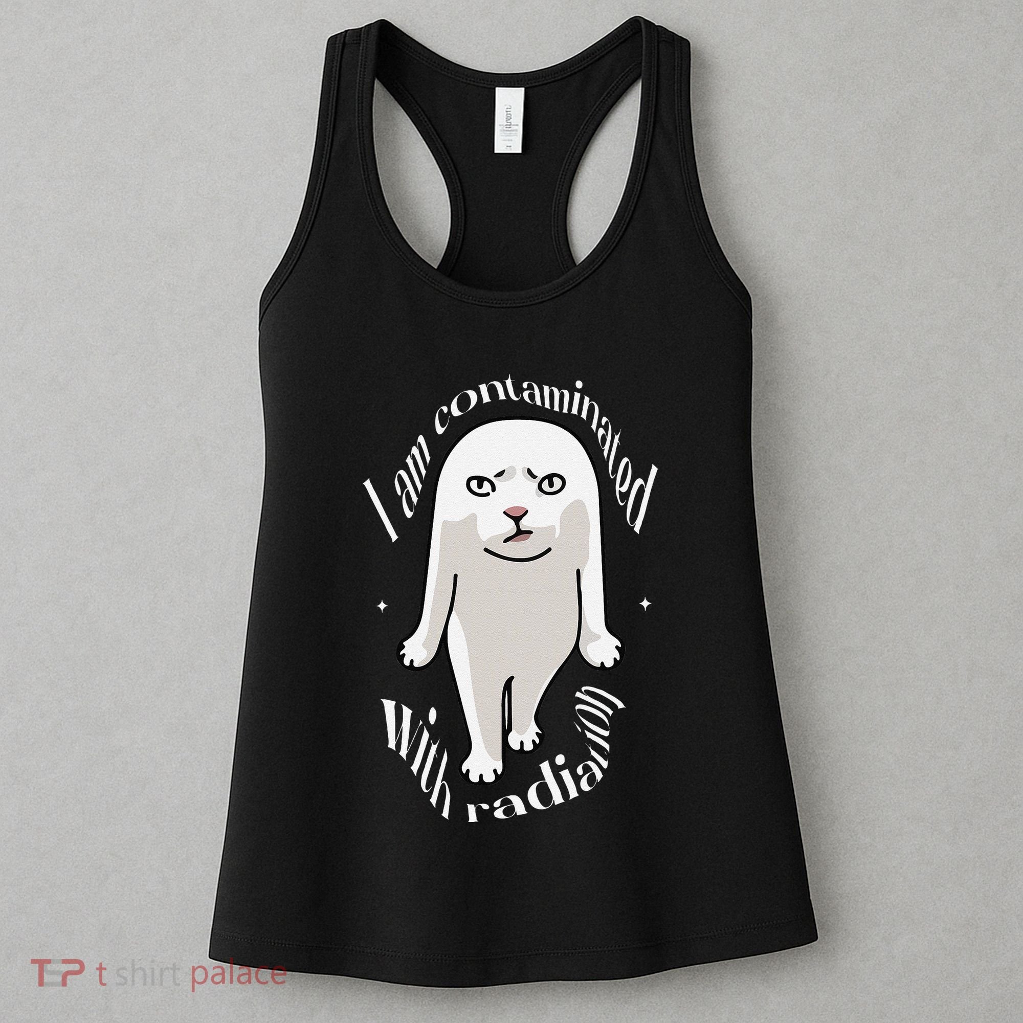 I Am Contaminated With Radiation Oddly Specific Dank Meme Women's Tank Top