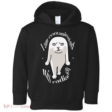 I Am Contaminated With Radiation Oddly Specific Dank Meme Toddler Hoodie