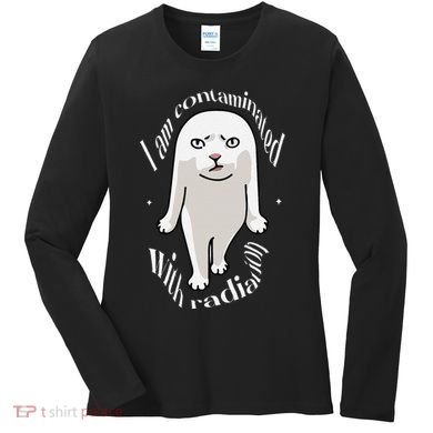 I Am Contaminated With Radiation Oddly Specific Dank Meme Women's Long Sleeve Shirt