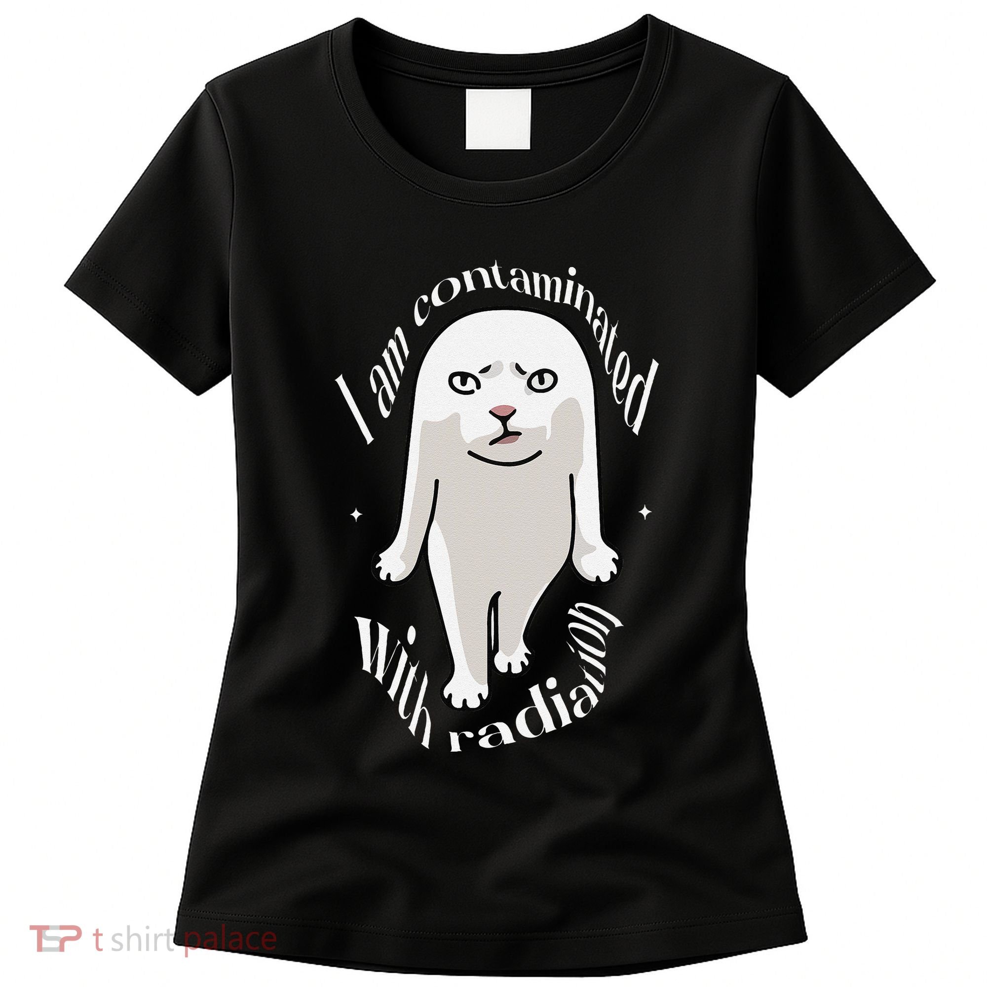 I Am Contaminated With Radiation Oddly Specific Dank Meme Women's T-Shirt