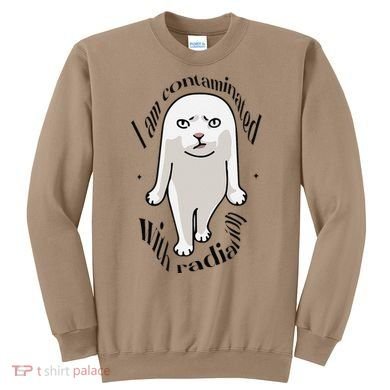 I Am Contaminated With Radiation Oddly Specific Dank Meme Sweatshirt
