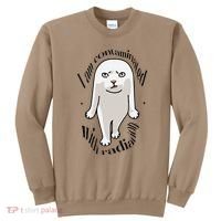 I Am Contaminated With Radiation Oddly Specific Dank Meme Sweatshirt thumb 0