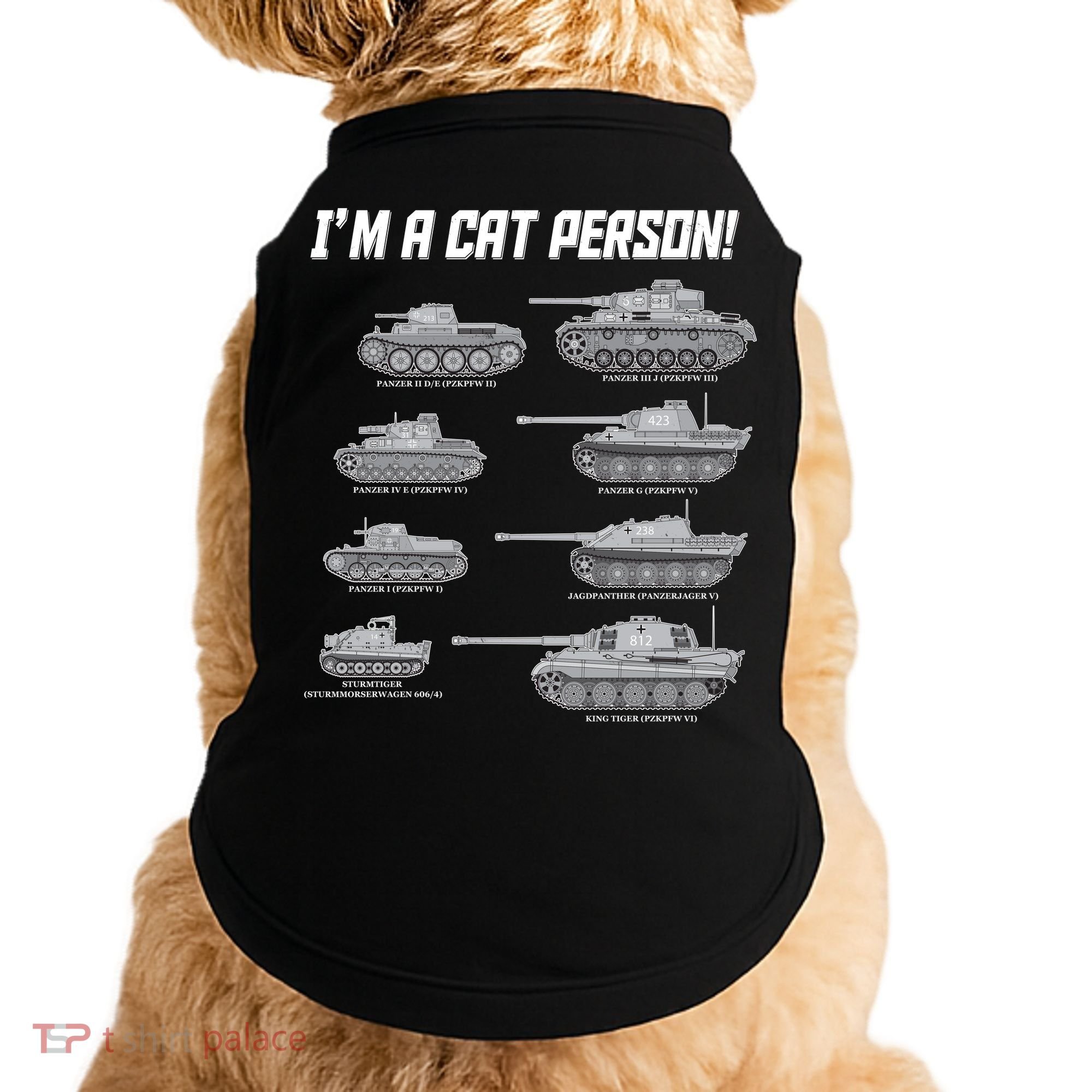 I'm A Cat Person WWII German Tanks Doggie Tank