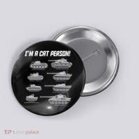 I'm A Cat Person WWII German Tanks Button thumb 0
