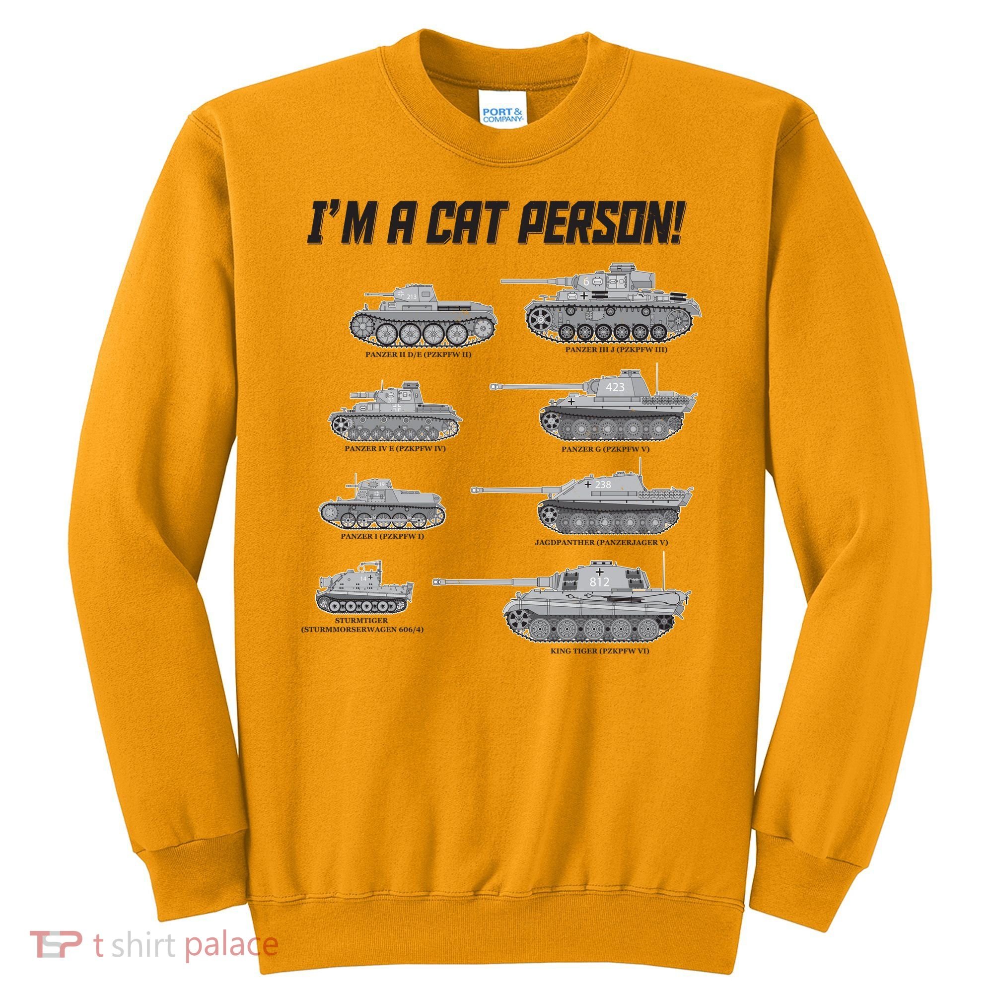 I'm A Cat Person WWII German Tanks Sweatshirt