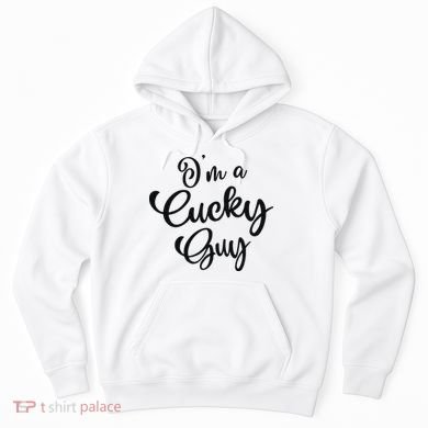 I’M A Cucky Guy Hoodie