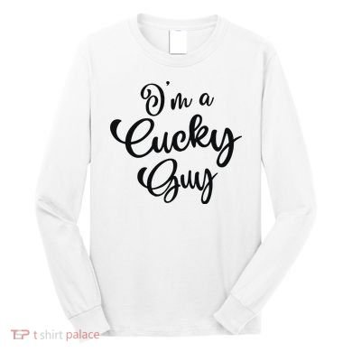 I’M A Cucky Guy Long Sleeve Shirt
