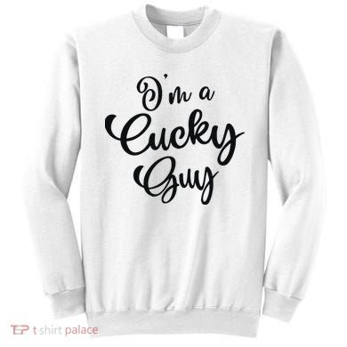 I’M A Cucky Guy Sweatshirt