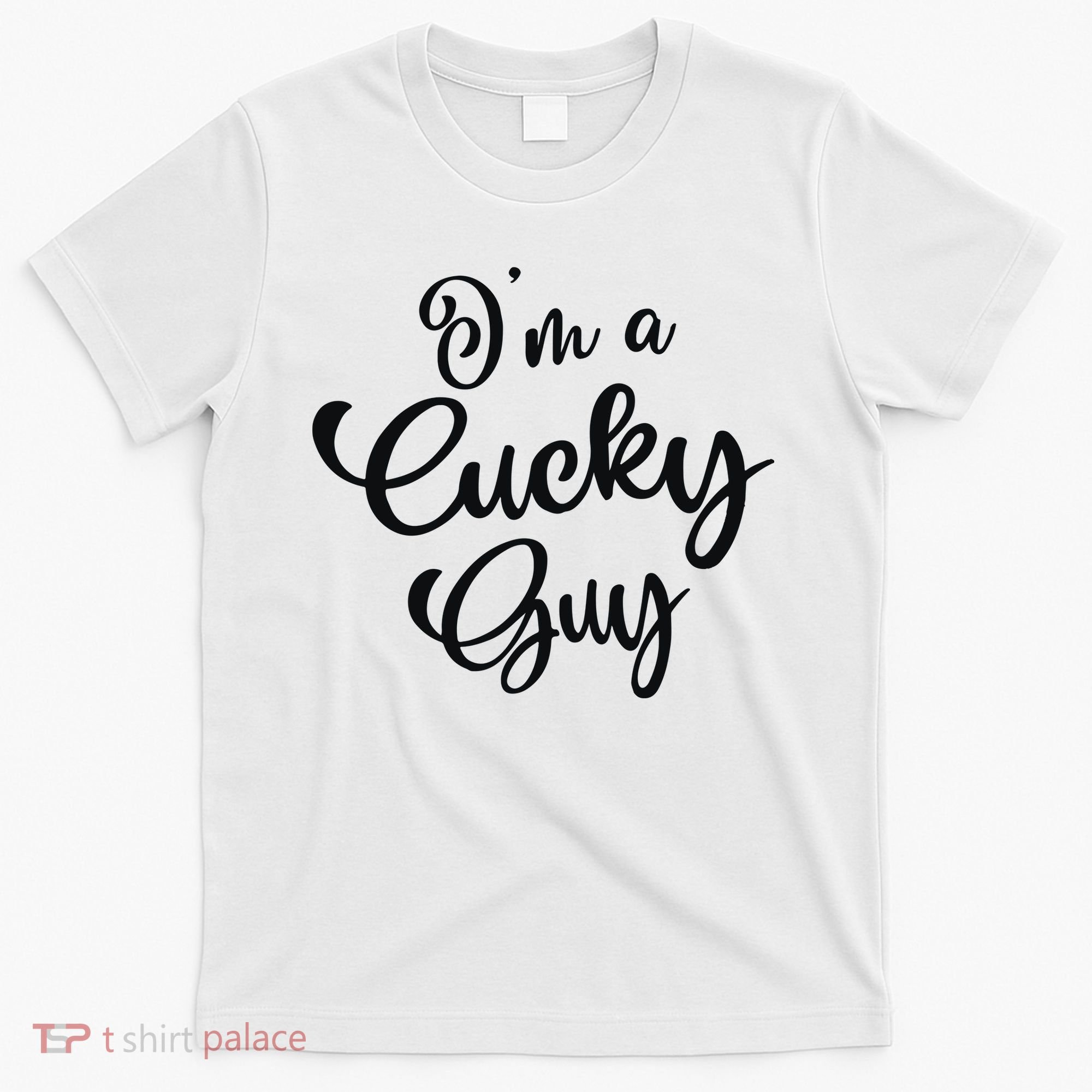 I’M A Cucky Guy T-Shirt