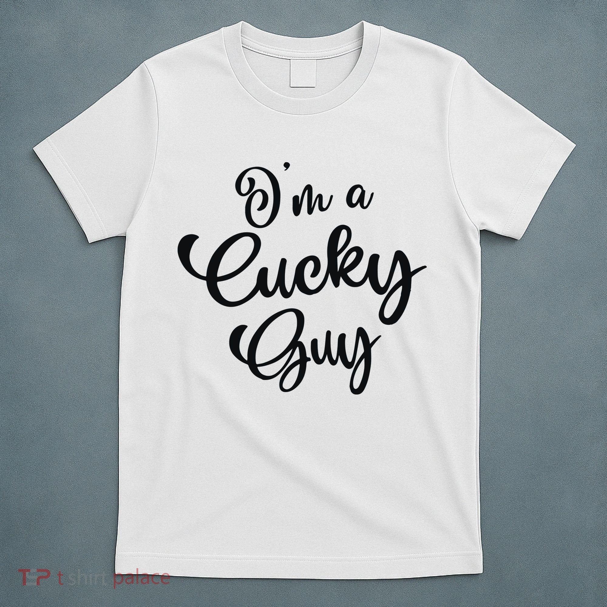 I’M A Cucky Guy T-Shirt