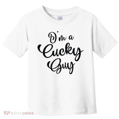 I’M A Cucky Guy Toddler T-Shirt
