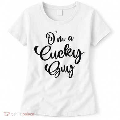 I’M A Cucky Guy Women's T-Shirt