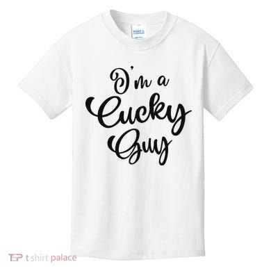 I’M A Cucky Guy Kids T-Shirt