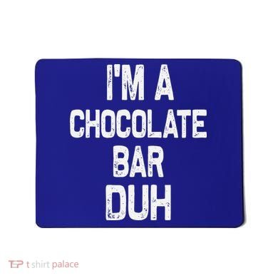 Im A Chocolate Bar Duh Halloween Costume Mousepad