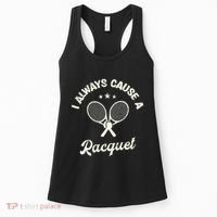 I Always Cause A Racquet For A Tennis Player Women's Tank Top thumb 0