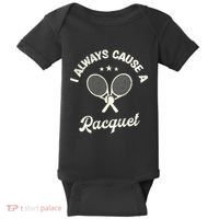 I Always Cause A Racquet For A Tennis Player Baby Bodysuit thumb 0
