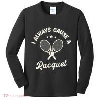 I Always Cause A Racquet For A Tennis Player Kids Long Sleeve Shirt thumb 0