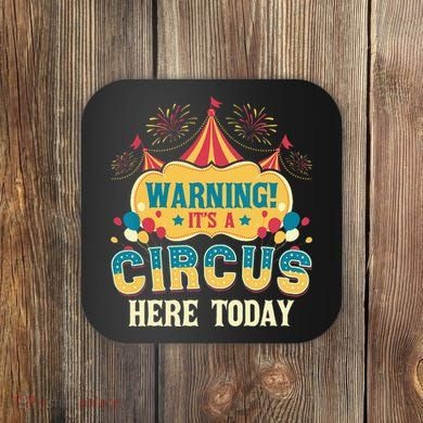 Its A Circus Here Today Circus Birthday Party Costume Coaster