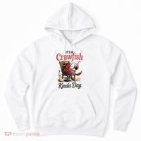 It's A Crawfish Kinda Day Crawfish Funny Louisiana Seafood Hoodie thumb 0