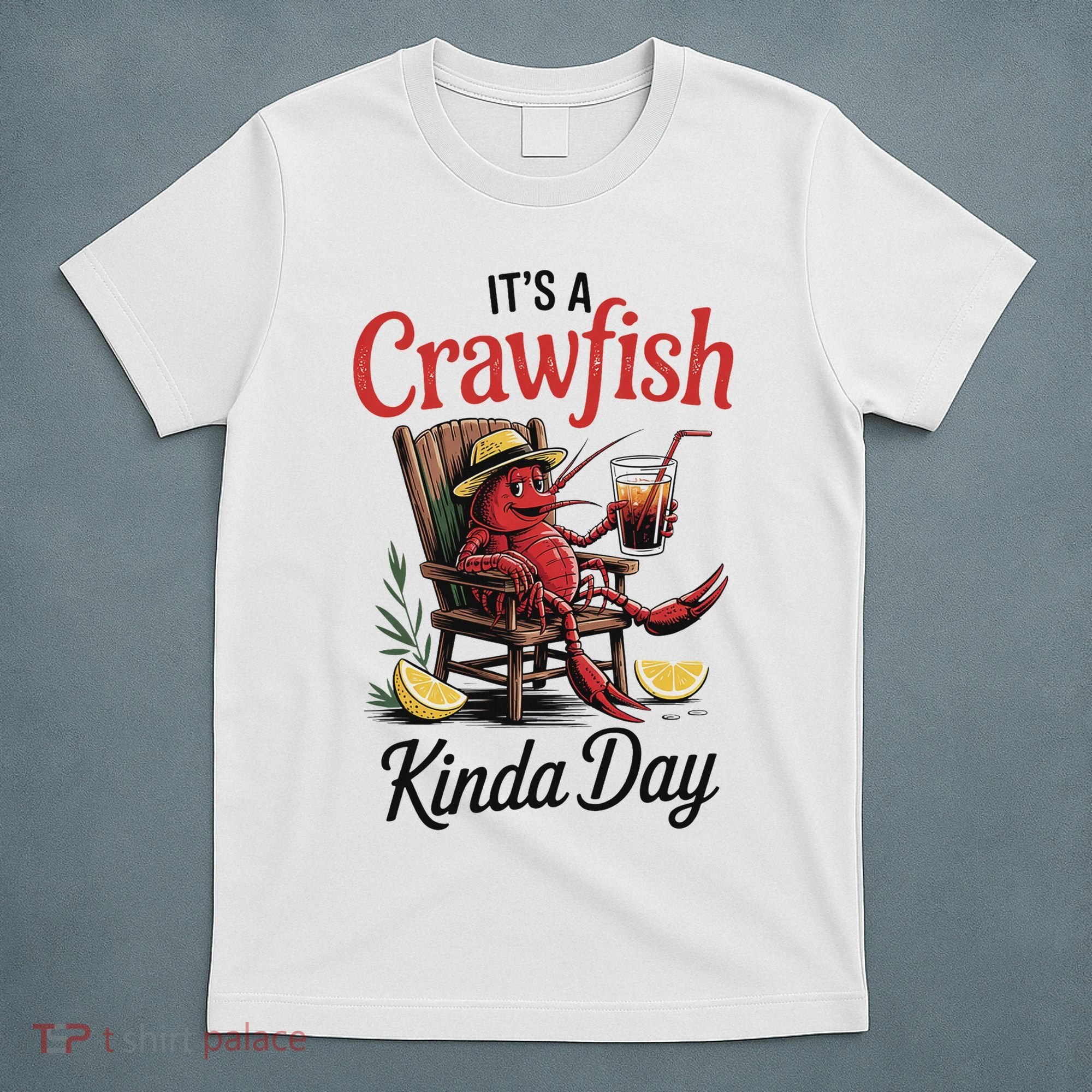 It's A Crawfish Kinda Day Crawfish Funny Louisiana Seafood T-Shirt