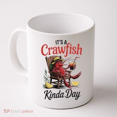 It's A Crawfish Kinda Day Crawfish Funny Louisiana Seafood Coffee Mug