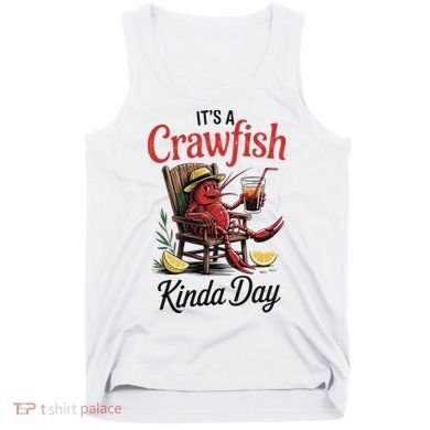 It's A Crawfish Kinda Day Crawfish Funny Louisiana Seafood Tank Top