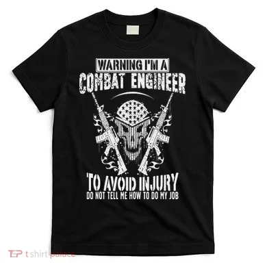 I'm A Combat Engineer Combat Engineering T-Shirt