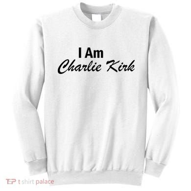 I Am Charlie Kirk Sweatshirt