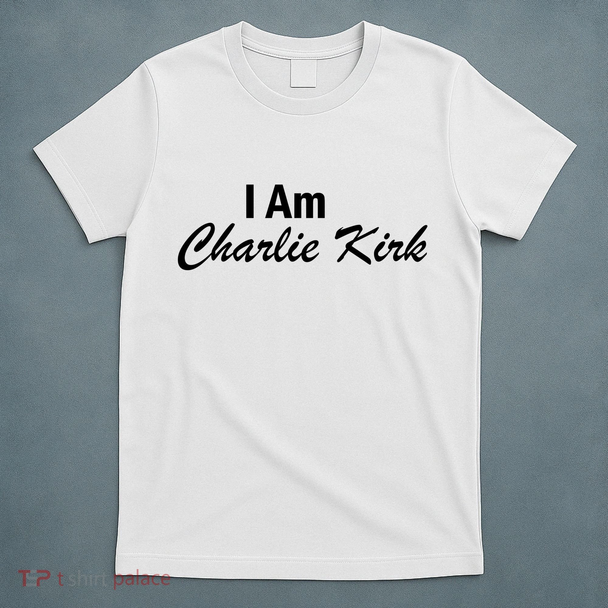 I Am Charlie Kirk T-Shirt